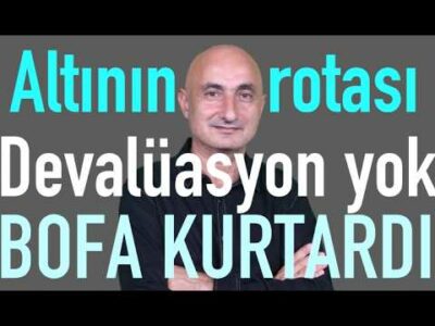 Altının Ağustos rotası | Devalüasyon yok| Borsayı BofA kurtardı