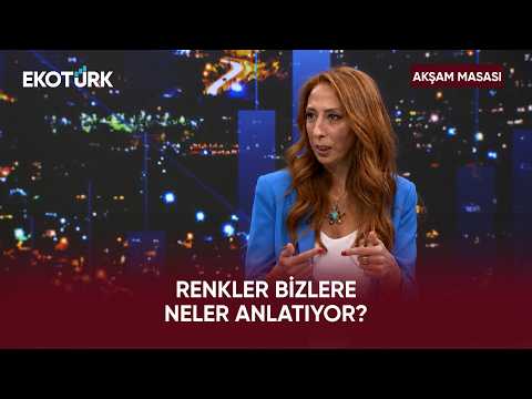 Renler Bizlere Neler Anlatıyor? | Akşam Masası