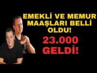 EMEKLİ MAAŞLARI BELLİ OLDU! 23.000 GELDİ!