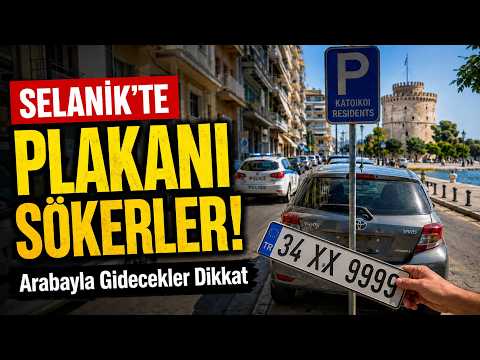 Selanik’e Gidecekler Dikkat: Plakanız Sökülmesin! Atatürk’ün Şehrinde Sabah