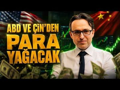 ABD ve Çin'den Bu Hafta Piyasalara Para Yağacak