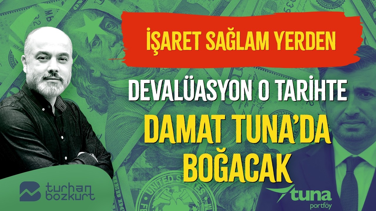 İşaret sağlam yerden… Devalüasyon o tarihte! Damat Tuna’da boğacak! | Turhan Bozkurt