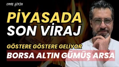PİYASADA SON VİRAJ! GÖSTERE GÖSTERE GELİYOR!