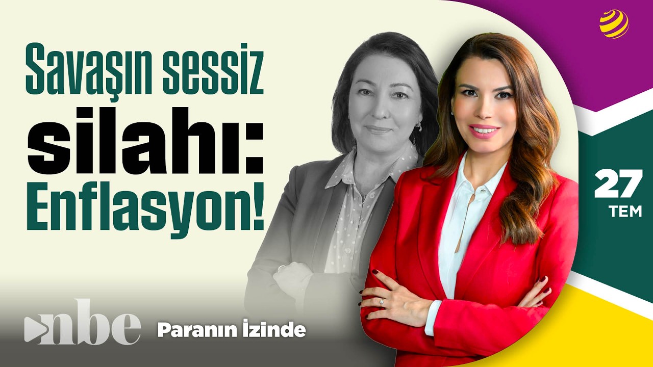 Savaşın Sessiz Silahı: Enflasyon! | Paranın İzinde | Binhan Elif Yılmaz | 27 Temmuz