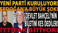 YENİ PARTİ KURULUYOR! ERDOĞAN'A BÜYÜK ŞOK! DEVLET BAHÇELİ'NİN BİLETİNİ KES DEDİLER! İTTİFAK BİTİYOR!