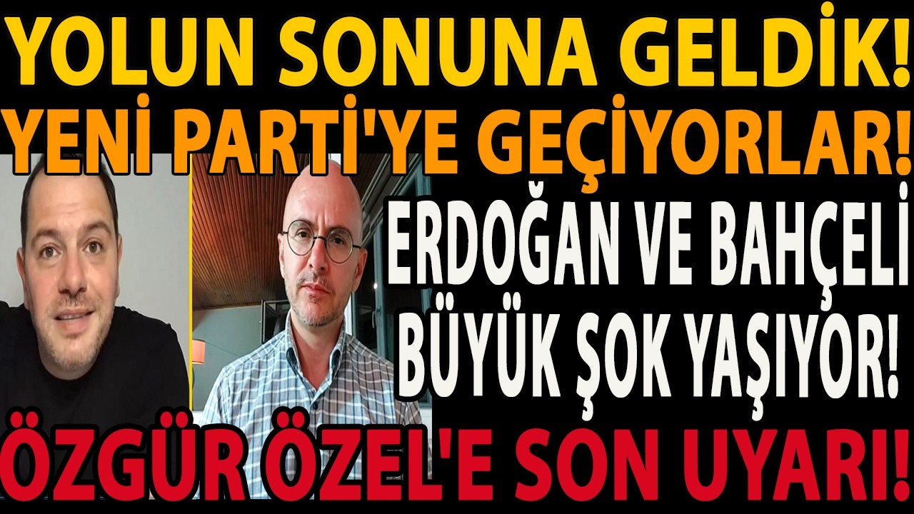 YOLUN SONUNA GELDİK! YENİ PARTİ'YE GEÇİYORLAR! ERDOĞAN VE BAHÇELİ ŞOK OLDU! ÖZGÜR ÖZEL'E SON UYARI!