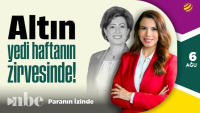 Altın Yedi Haftanın Zirvesinde! | Paranın İzinde | Serap Durusoy | 06 Ağustos