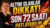 ALTINI OLANLAR DİKKAT! KRİTİK HAFTAYA GİRDİK! SON 72 SAAT!