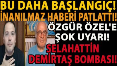 BU DAHA BAŞLANGIÇ! İNANILMAZ HABERİ PATLATTI! ÖZGÜR ÖZEL'E ŞOK UYARI! SELAHATTİN DEMİRTAŞ BOMBASI!