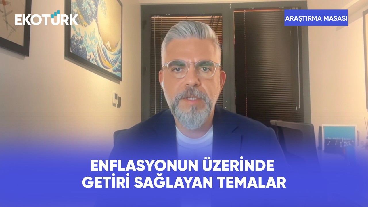 Enflasyonun Üzerinde Getiri Sağlayan Temalar | Araştırma Masası