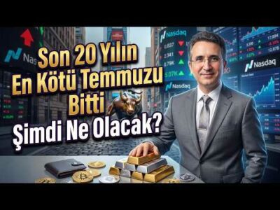 Son 20 Yılın En Kötü Temmuzu Bitti Şimdi Ne Olacak?