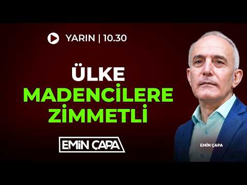 #CANLI Ülke Madencilere Zimmetli I Emin Çapa