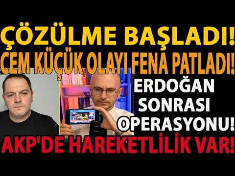 ÇÖZÜLME BAŞLADI! AKP'DE HAREKETLİLİK VAR! CEM KÜÇÜK OLAYI FENA PATLADI! ERDOĞAN SONRASI OPERASYONU!