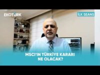 MSCI'ın Türkiye Kararı Ne Olacak? | İlk Seans