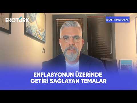 Enflasyonun Üzerinde Getiri Sağlayan Temalar | Araştırma Masası