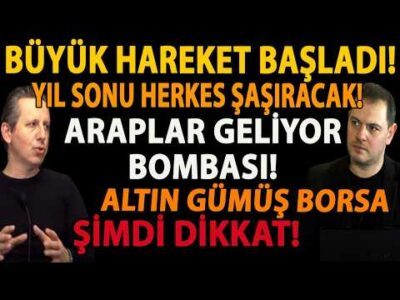 BÜYÜK HAREKET BAŞLADI! YIL SONU HERKES ŞAŞIRACAK! ARAPLAR GELİYOR BOMBASI! ALTIN GÜMÜŞ ŞİMDİ DİKKAT!
