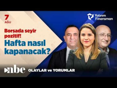 Borsa İstanbul’da Pozitif Seyir! Piyasalar Haftayı Nasıl Kapatacak? | Ekonomi Masası | 07 Ağustos