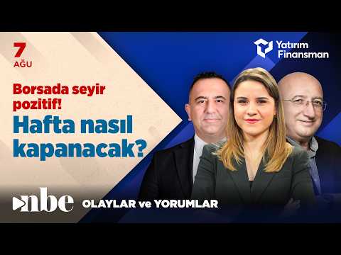 Borsa İstanbul’da Pozitif Seyir! Piyasalar Haftayı Nasıl Kapatacak? | Ekonomi Masası | 07 Ağustos