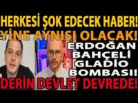 HERKESİ ŞOK EDECEK HABER! YİNE AYNISI OLACAK! ERDOĞAN BAHÇELİ GLADİO BOMBASI! DERİN DEVLET DEVREDE!