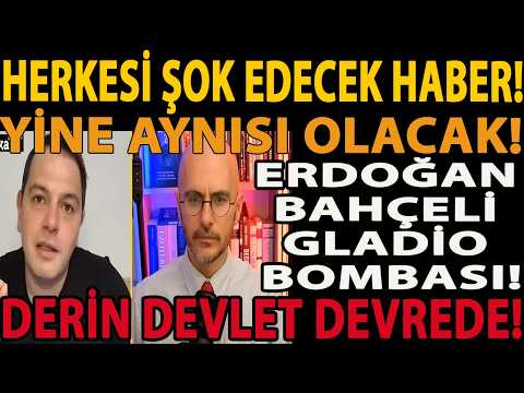 HERKESİ ŞOK EDECEK HABER! YİNE AYNISI OLACAK! ERDOĞAN BAHÇELİ GLADİO BOMBASI! DERİN DEVLET DEVREDE!
