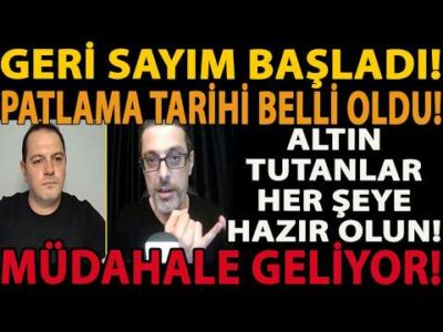 GERİ SAYIM BAŞLADI! PATLAMA TARİHİ BELLİ OLDU! ALTIN TUTANLAR HER ŞEYE HAZIR OLUN! MÜDAHALE GELİYOR!