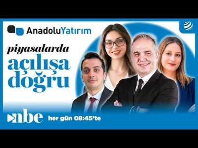 Anadolu Yatırımla Piyasalarda Açılışa Doğru | 10 Ağustos