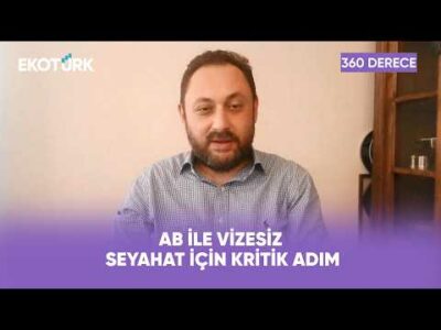 Türkiye'den AB Vizesinde Yeni Adım | 360 Derece
