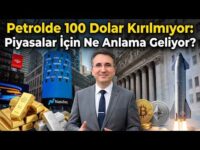 Petrolde 100 Dolar Kırılmıyor: Piyasalar İçin Ne Anlama Geliyor?