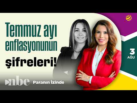 Temmuz Ayı Enflasyonundan Ne Anlamalı? | Paranın İzinde | Derya Hekim | 03 Ağustos