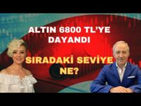 ALTIN 6800 TL'YE DAYANDI SIRADAKİ SEVİYE NE?