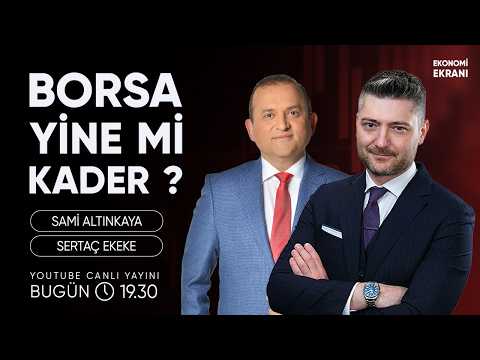 Borsa Yine Mi Kader ? | Sertaç Ekeke | Ekonomi Ekranı