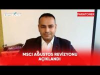 MSCI Ağustos Revizyonu Açıklandı | Paratoner