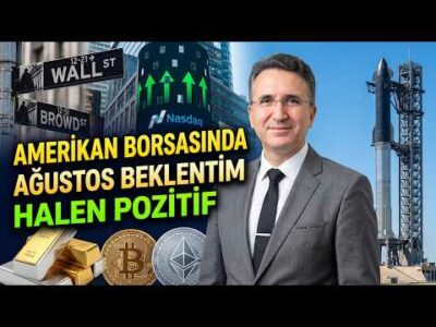 Amerikan Borsasında Ağustos Beklentim Halen Pozitif
