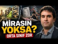 Mirası Olmayanlar Daha Baştan mı Kaybediyor? Türkiye’de Yeni Sınıf Ayrımı