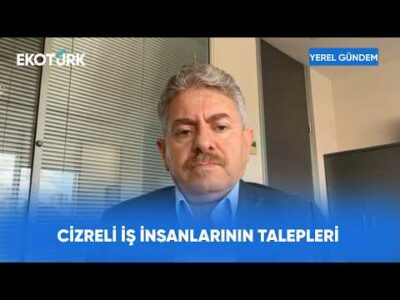 Cizre Sanayi ve Ticaretinde Öne Çıkan Gelişmeler | Yerel Gündem