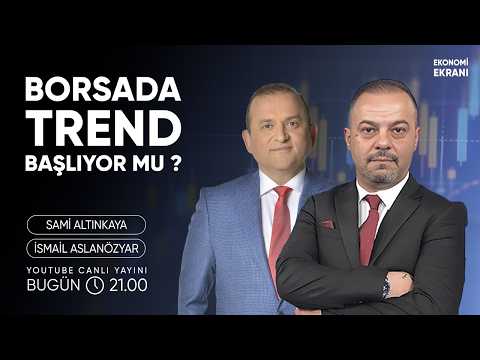 Borsada Trend Başlıyor Mu ? | İsmail Aslanözyar | Ekonomi Ekranı