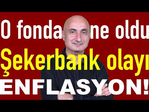 O fonda ne oldu? | Enflasyon! | Altın nereye? | Borsada Şekerbank olayı