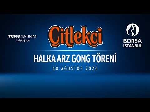 "Çitlekçi" Halka Arz Gong Töreni