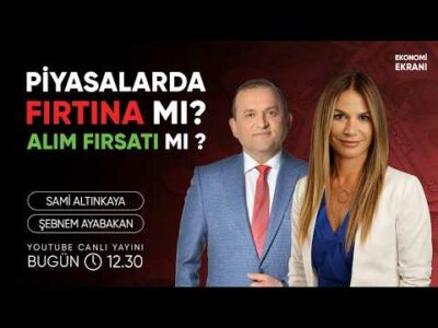 Piyasalarda Fırtına Mı? Alım Fırsatı Mı? | Şebnem Ayabakan | Ekonomi Ekranı