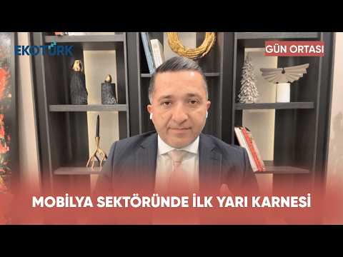 Mobilya Sektöründe İlk Yarı Karnesi | Gün Ortası