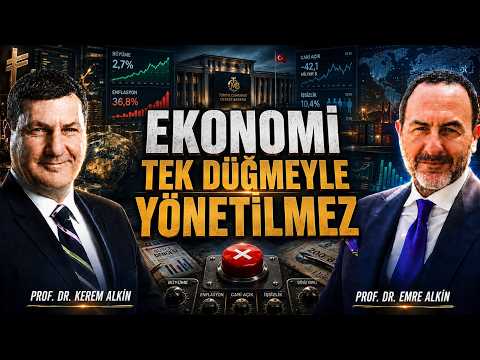 Ekonomi Tek Düğmeyle Yönetilmez | Prof. Dr. Kerem Alkin & Prof. Dr. Emre Alkin