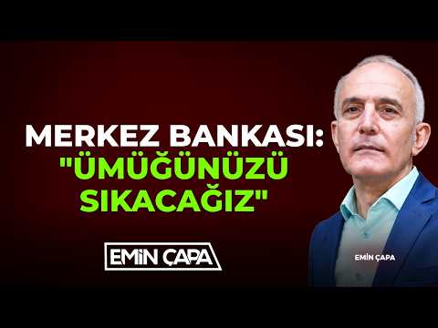 Merkez Bankası: "Ümüğünüzü Sıkacağız' I Emin Çapa