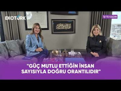 "Güç Mutlu Ettiğin İnsan Sayısıyla Doğru Orantılıdır" | Nilüfe Bulut | İş'te Kadın
