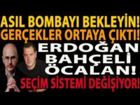 ASIL BOMBAYI BEKLEYİN! GERÇEKLER ORTAYA ÇIKTI! ERDOĞAN BAHÇELİ ÖCALAN! SEÇİM SİSTEMİ DEĞİŞİYOR!