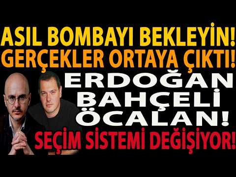 ASIL BOMBAYI BEKLEYİN! GERÇEKLER ORTAYA ÇIKTI! ERDOĞAN BAHÇELİ ÖCALAN! SEÇİM SİSTEMİ DEĞİŞİYOR!