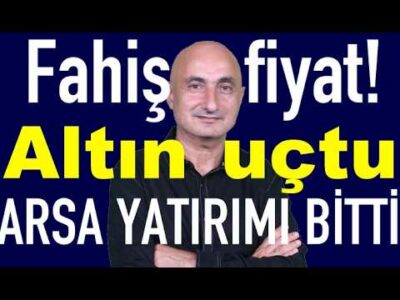 Altını dolar ateşledi | Arsa yatırımı bitti mi | Damlakent olayı | Borsa neden düştü