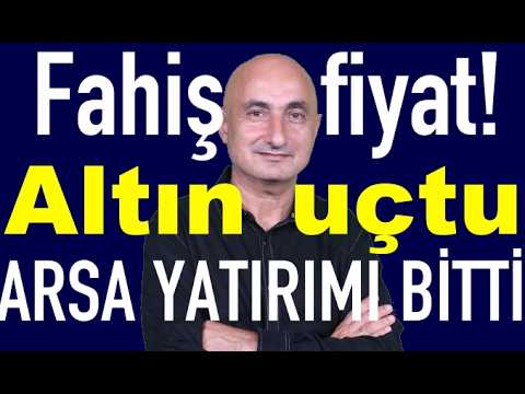 Altını dolar ateşledi | Arsa yatırımı bitti mi | Damlakent olayı | Borsa neden düştü