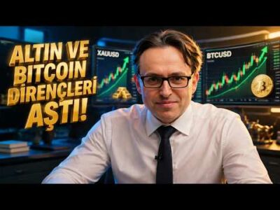 Altın ve Bitcoin Dirençleri Aştı