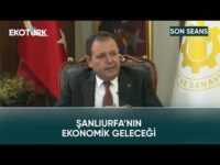 Şanlıurfa'nın Büyüme Rotası | Son Seans
