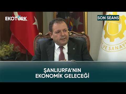 Şanlıurfa'nın Büyüme Rotası | Son Seans